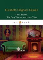 Short Stories. The Grey Woman and other Tales