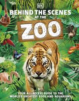 Behind the Scenes at the Zoo. Your Access-All-Areas Guide to the World's Greatest Zoos and Aquariums