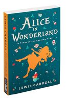 Alice's Adventures in Wonderland. Through the Looking-Glass, and What Alice Found There