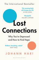 Lost Connections. Why You're Depressed and How to Find Hope